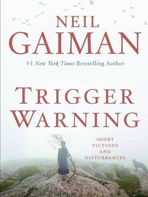 NEIL GAIMAN TRIGGER WARNING HC SHORT FICTIONS & DISTURBANCES