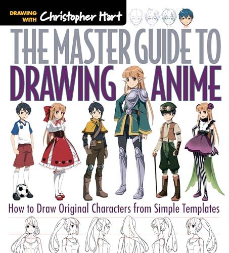 MASTER GUIDE TO DRAWING ANIME: HOW TO DRAW ORIGINAL CHARACTERS FROM SIMPLE TEMPLATES - THE