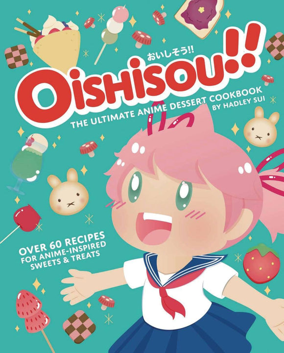 OISHISOU ULTIMATE ANIME DESSERT COOKBOOK HC