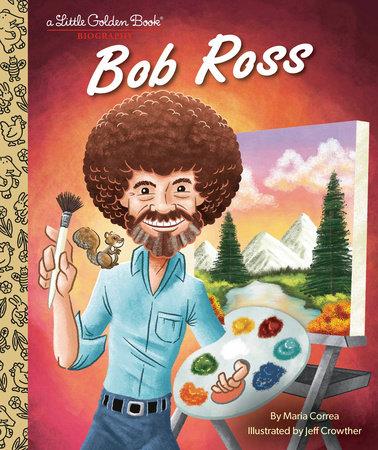 BOB ROSS A LITTLE GOLDEN BOOK BIOGRAPHY