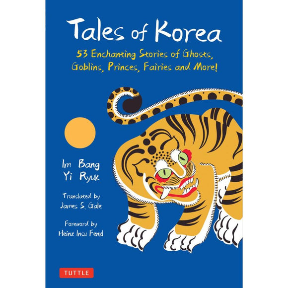 Tales of Korea: 53 Enchanting Stories of Ghosts, Goblins, Princes, Fairies and More!