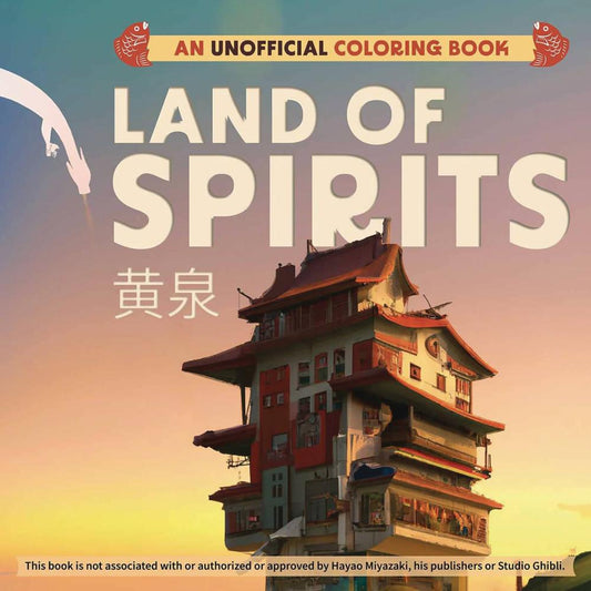 LAND OF SPIRITS UNOFFICIAL COLORING BOOK - STUDIO GHIBLI - MIYAZAKI