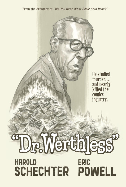 DR WERTHLESS THE MAN WHO STUDIED MURDER AND NEARLY KILLED THE COMICS INDUSTRY HC