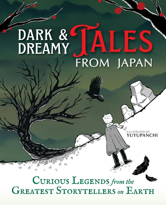 DARK AND DREAMY TALES FROM JAPAN CURIOUS LEGENDS FROM THE GREATEST STORYTELLERS ON EARTH