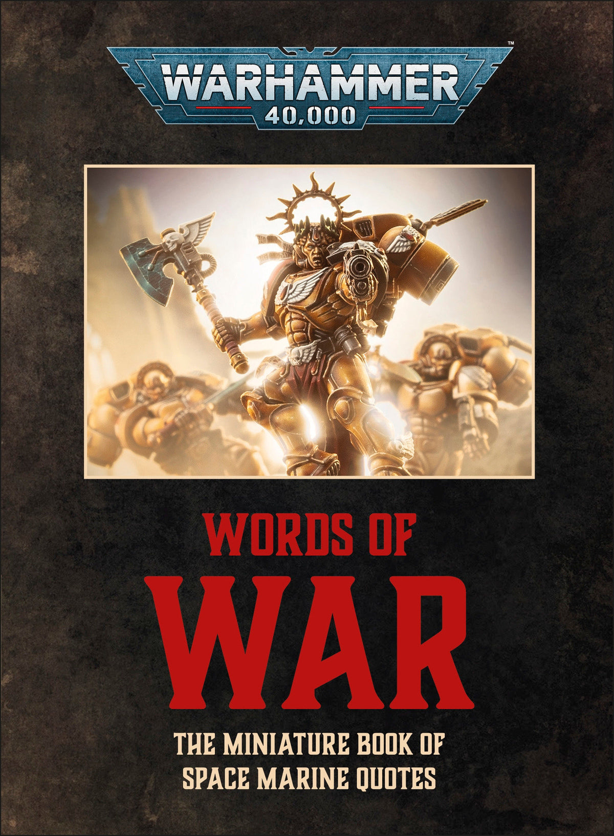WARHAMMER 40000 WORDS OF WAR HC - THE MINIATURE BOOK OF SPACE MARINES QUOTES
