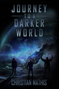 JOURNEY TO A DARKER WORLD NOVEL BY CHRISTIAN MATHIS