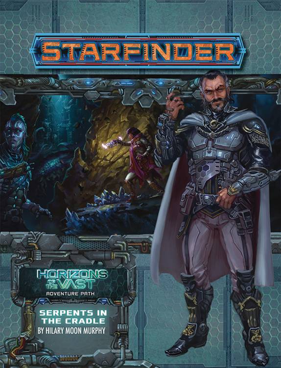 STARFINDER RPG: ADVENTURE PATH - HORIZONS OF THE VAST 2 - SERPENTS IN THE CRADLE - Games