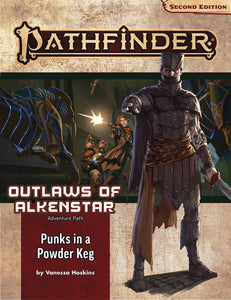 PATHFINDER RPG: ADVENTURE PATH - OUTLAWS OF ALKENSTAR PART 1 - PUNKS IN A POWDERKEG (P2) - Games