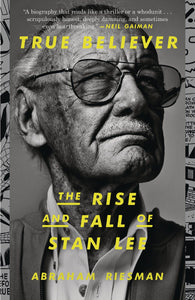 TRUE BELIEVER RISE AND FALL OF STAN LEE SC  - Books